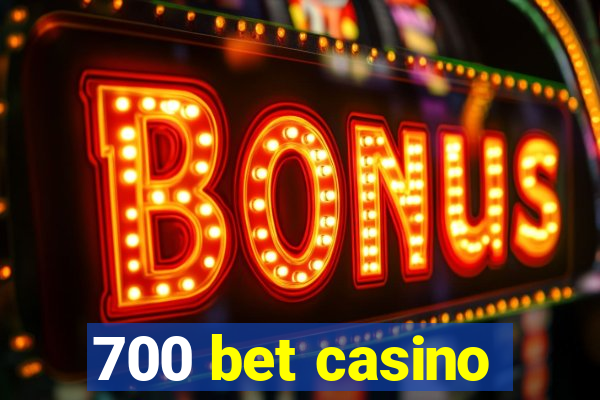 700 bet casino